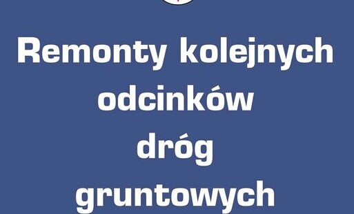 Zdjęcie do Remonty kolejnych odcink&oacute;w dr&oacute;g gruntowych